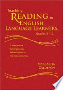 Teaching reading to English language learners, grades 6-12 : a framework for improving achievement in the content areas /