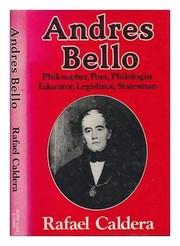 Andres Bello : philosopher, poet, philologist, educator, legislator, statesman /