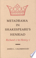 Metadrama in Shakespeare's Henriad : Richard II to Henry V /