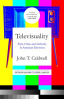 Televisuality : style, crisis, and authority in American television /