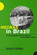 Negras in Brazil : re-envisioning black women, citizenship, and the politics of identity /