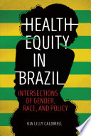 Health equity in Brazil : intersections of gender, race, and policy /