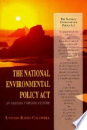 The National Environmental Policy Act : an agenda for the future /