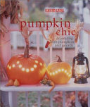 Pumpkin chic : decorating with pumpkins and gourds /