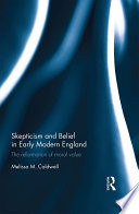 Skepticism and belief in early modern England : the Reformation of moral value /