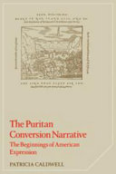 The Puritan conversion narrative : the beginnings of American expression /