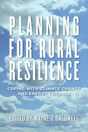 Planning for rural resilience : coping with climate change and energy futures /