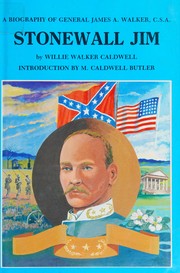 Stonewall Jim : a biography of General James A. Walker, C.S.A. /