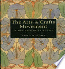 The arts & crafts movement in New Zealand 1870-1940 : women make their mark /