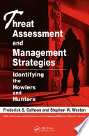 Threat assessment and management strategies : identifying the howlers and hunters /