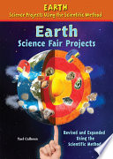 Earth science fair projects : revised and expanded using the scientific method /