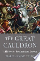 The great cauldron : a history of southeastern Europe /