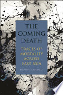 The coming death : traces of mortality across East Asia /