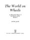 The world on wheels : an illustrated history of the ycle and its relatives /