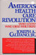 America's health care revolution : who lives? who dies? who pays? /
