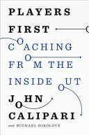 Players first : coaching from the inside out /