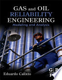 Gas and oil reliability engineering : modeling and analysis /