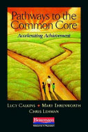 Pathways to the common core : accelerating achievement /