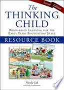 The thinking child resource book : brain-based learning for the early years foundation stage /