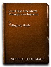 Cruel fate : one man's triumph over injustice /