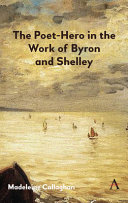 The poet-hero in the work of Byron and Shelley /