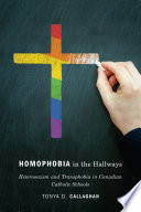 Homophobia in the hallways : heterosexism and transphobia in Canadian Catholic schools /