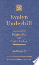 Evelyn Underhill : spirituality for daily living /