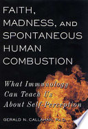 Faith, madness, and spontaneous human combustion : what immunology can teach us about self-perception /