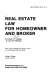 Real estate law for homeowner and broker /