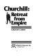 Churchill : retreat from Empire /