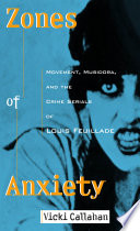 Zones of anxiety : movement, Musidora, and the crime serials of Louis Feuillade /