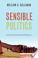 Sensible politics : visualizing international relations /