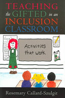 Teaching the gifted in an inclusion classroom : activities that work /