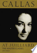 Callas at Juilliard : the master classes /