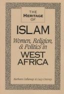 The heritage of Islam : women, religion, and politics in West Africa /