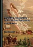 Pluralism, pragmatism and American democracy : a minority report /