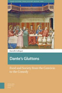 Dante's gluttons : food and society from the Convivio to the Comedy /