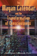 The Mayan calendar and the transformation of consciousness /