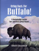 Bring back the buffalo! : a sustainable future for America's Great Plains /