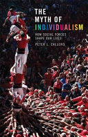 The myth of individualism : how social forces shape our lives /