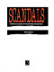 Scandals : gripping accounts of the exposed and deposed /