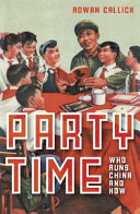 Party time : who runs China and how /