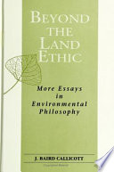 Beyond the land ethic : more essays in environmental philosophy /