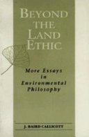 Beyond the land ethic : more essays in environmental philosophy /