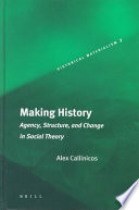 Making history : agency, structure, and change in social theory /