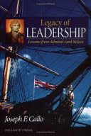 Legacy of leadership : lessons from Admiral Lord Nelson /