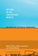 Acting in an uncertain world : an essay on technical democracy /