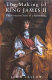 The making of King James II : the formative years of a fallen king /
