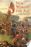 New worlds for all : Indians, Europeans, and the remaking of early America /