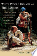 White people, Indians, and Highlanders : tribal peoples and colonial encounters in Scotland and America /